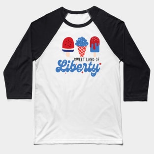 Sweet Land Of Liberty 4th Of July Gift Baseball T-Shirt